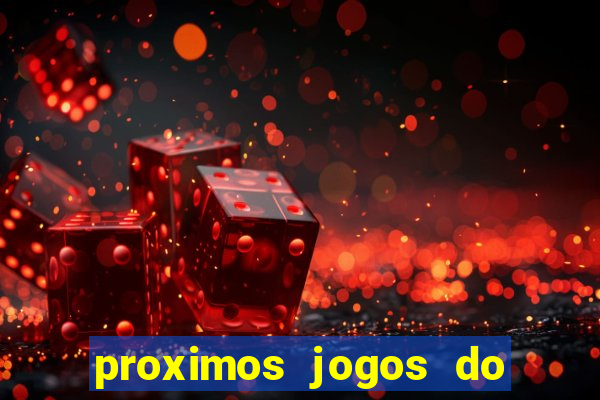 proximos jogos do corinthians brasileiro